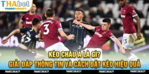 Hướng dẫn chi tiết đầy đủ cách lên kèo Châu Á
