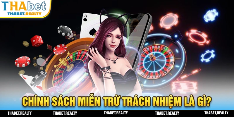 Nội dung của các điều khoản miễn trừ trách nhiệm THABET